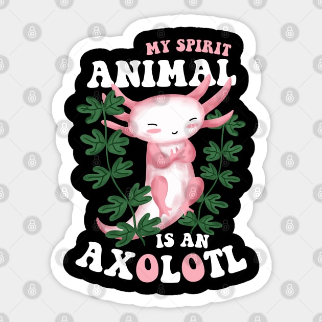 My Spirit Animal Is An Axolotl Sticker by Luna Illustration